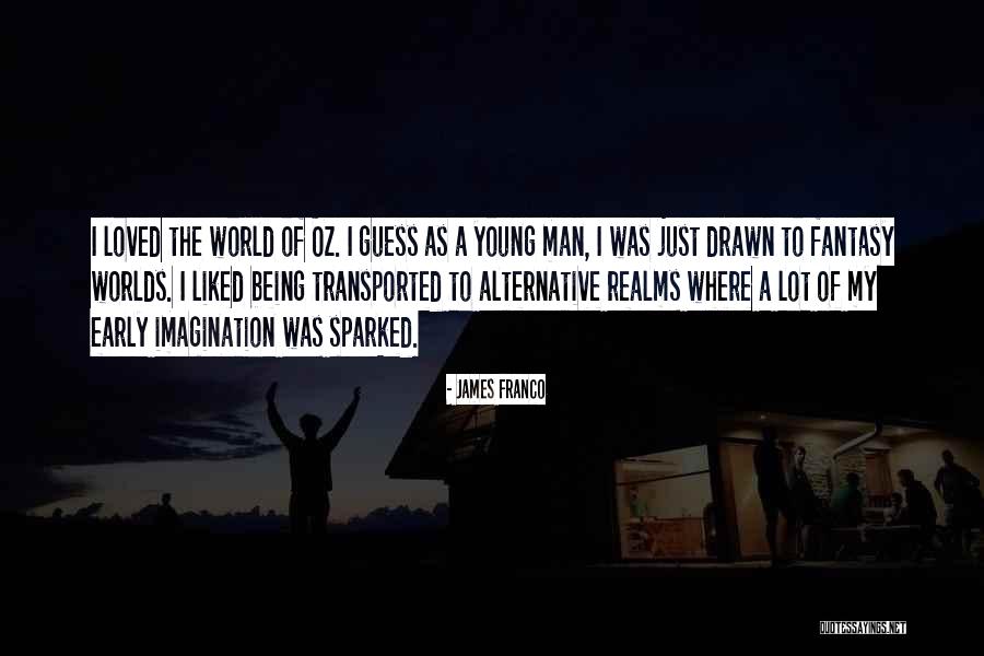 World Of Imagination Quotes By James Franco World Of Imagination Quotes By James Franco