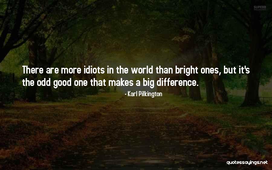 World Of Karl Pilkington Quotes By Karl Pilkington World Of Karl Pilkington Quotes By Karl Pilkington