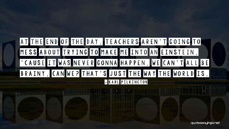 World Of Karl Pilkington Quotes By Karl Pilkington World Of Karl Pilkington Quotes By Karl Pilkington