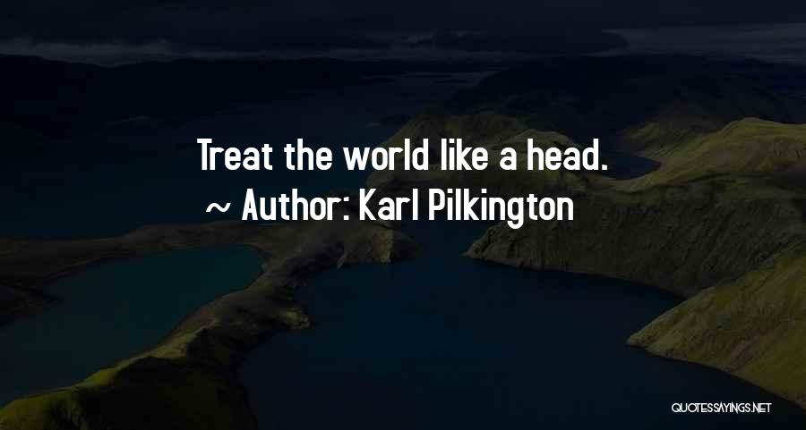 World Of Karl Pilkington Quotes By Karl Pilkington