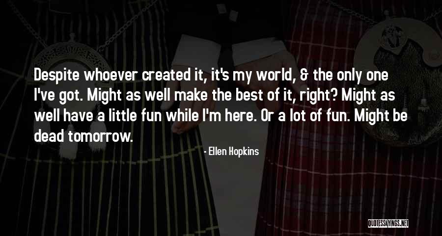 World Of Tomorrow Quotes By Ellen Hopkins World Of Tomorrow Quotes By Ellen Hopkins