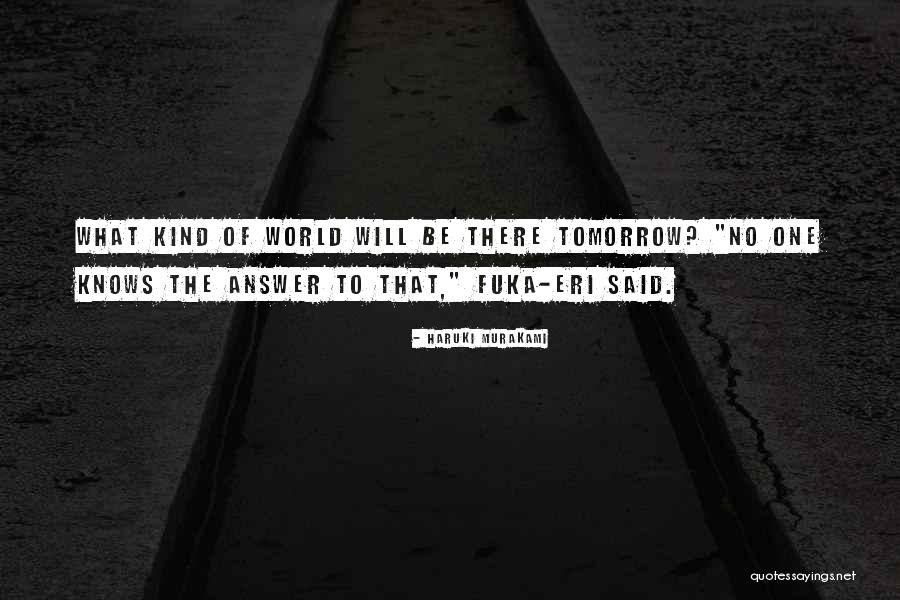 World Of Tomorrow Quotes By Haruki Murakami World Of Tomorrow Quotes By Haruki Murakami