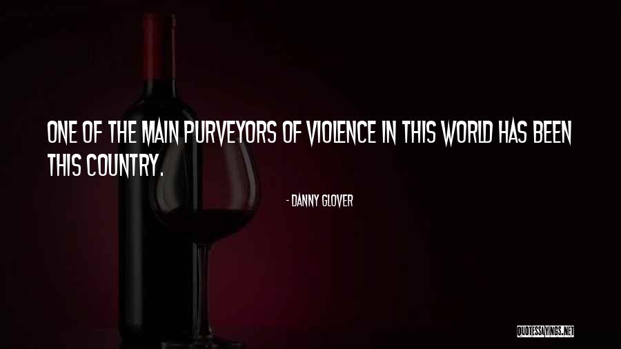 World Of Violence Quotes By Danny Glover World Of Violence Quotes By Danny Glover