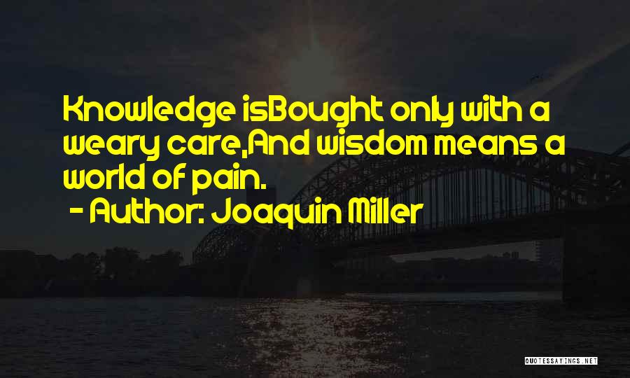 World Of Wisdom Quotes By Joaquin Miller