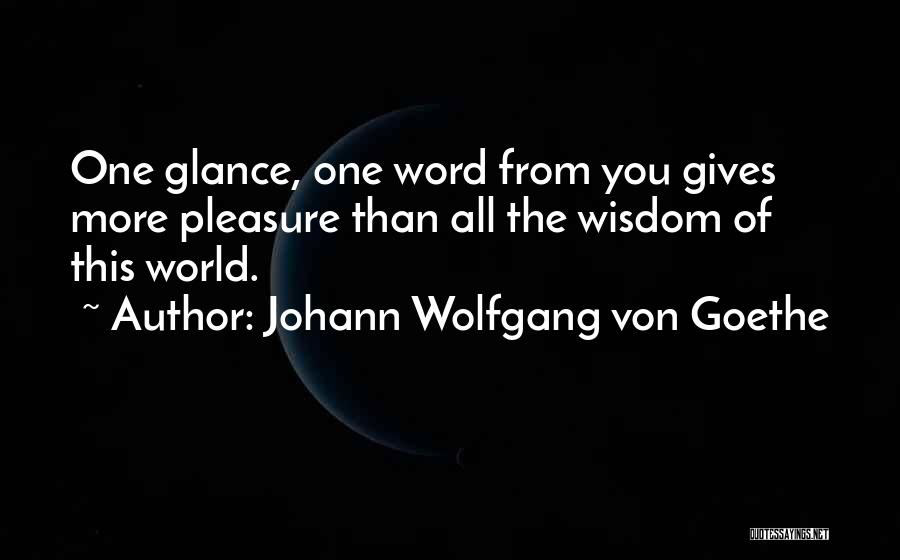 World Of Wisdom Quotes By Johann Wolfgang Von Goethe