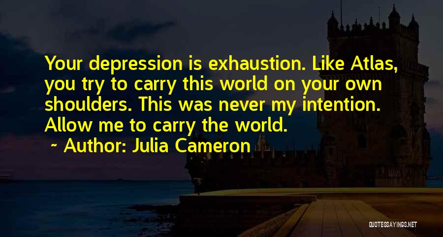 World On My Shoulders Quotes By Julia Cameron
