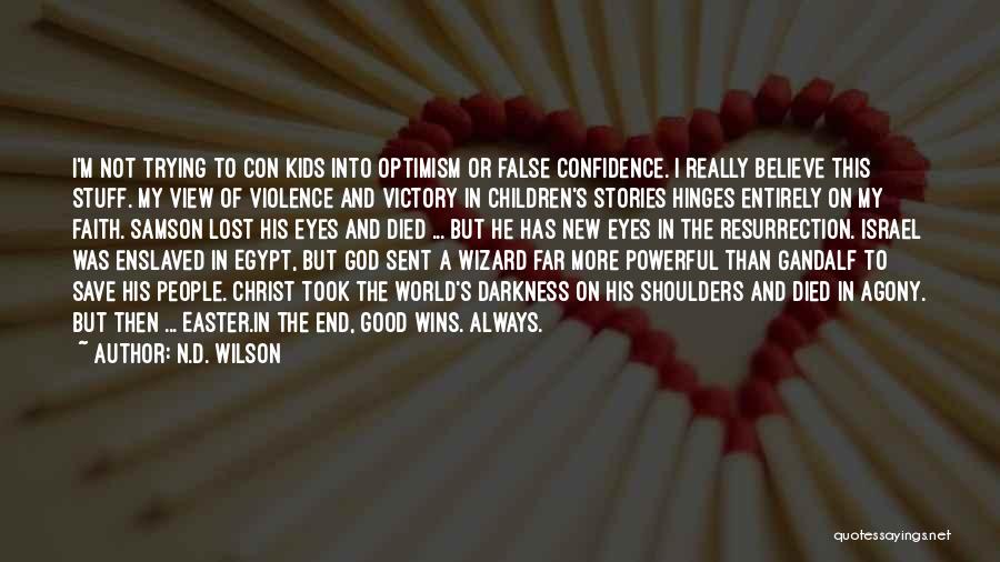World On My Shoulders Quotes By N.D. Wilson