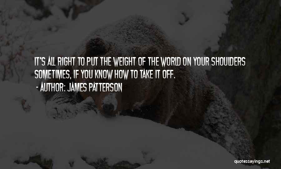 World On Shoulders Quotes By James Patterson