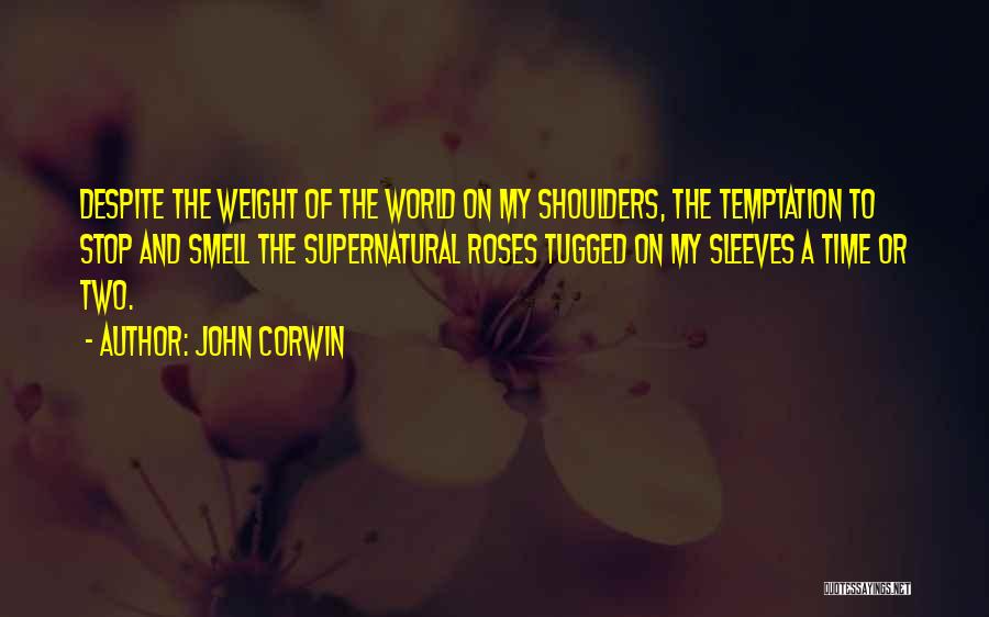 World On Shoulders Quotes By John Corwin