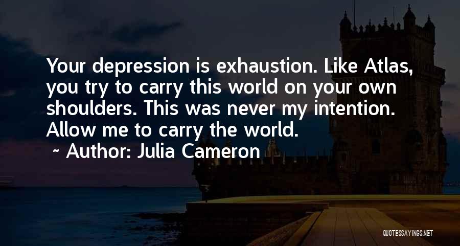 World On Shoulders Quotes By Julia Cameron