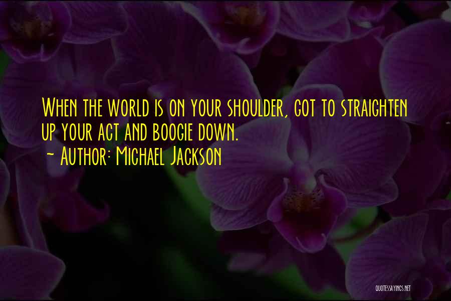 World On Shoulders Quotes By Michael Jackson