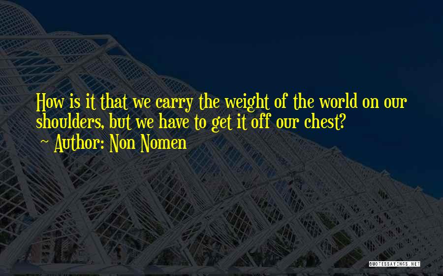 World On Shoulders Quotes By Non Nomen