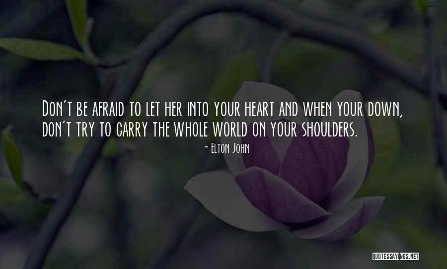 World On Your Shoulders Quotes By Elton John World On Your Shoulders Quotes By Elton John