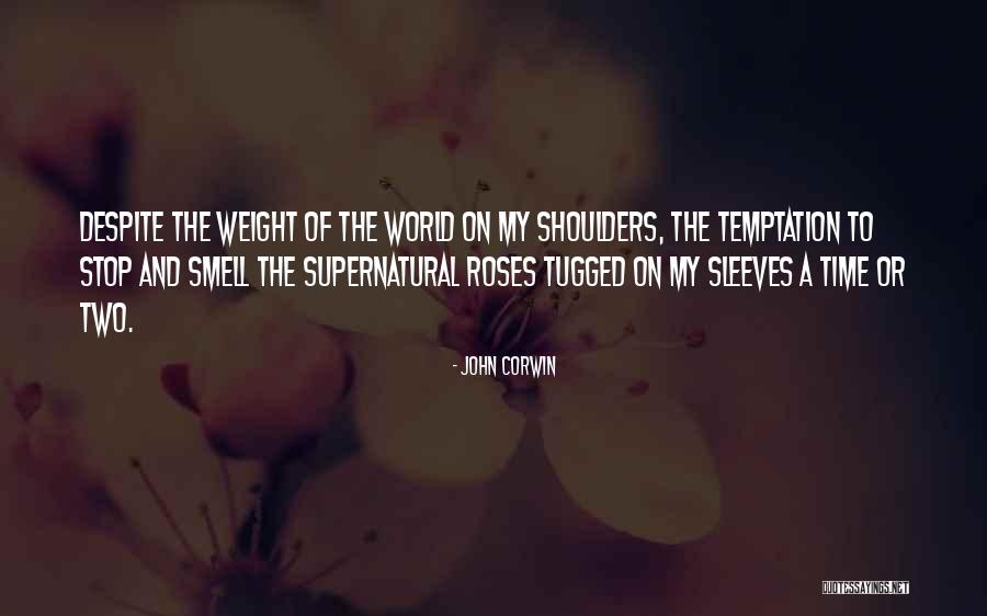 World On Your Shoulders Quotes By John Corwin World On Your Shoulders Quotes By John Corwin
