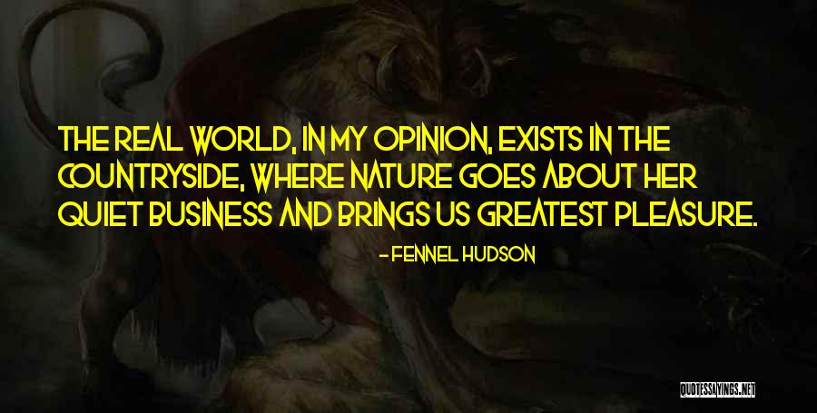 World Opinion Quotes By Fennel Hudson World Opinion Quotes By Fennel Hudson