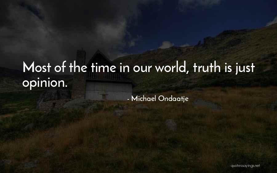 World Opinion Quotes By Michael Ondaatje World Opinion Quotes By Michael Ondaatje