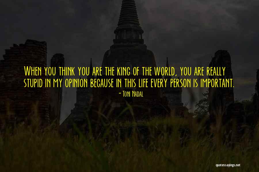 World Opinion Quotes By Toni Nadal World Opinion Quotes By Toni Nadal