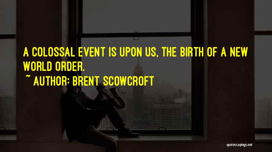 World Order Quotes By Brent Scowcroft