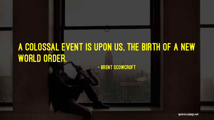 World Order Quotes By Brent Scowcroft