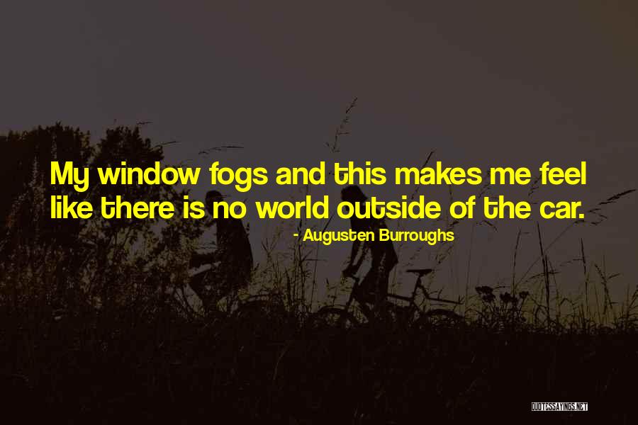 World Outside My Window Quotes By Augusten Burroughs