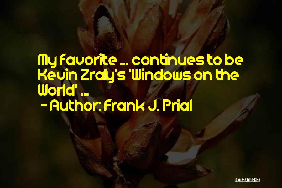 World Outside My Window Quotes By Frank J. Prial
