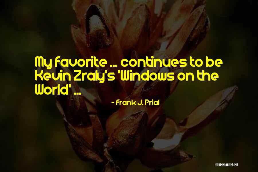 World Outside My Window Quotes By Frank J. Prial