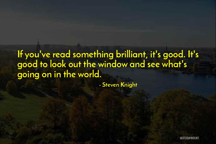 World Outside My Window Quotes By Steven Knight