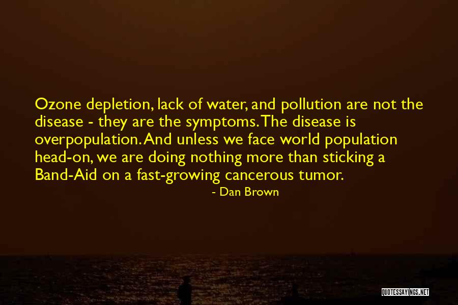 World Overpopulation Quotes By Dan Brown World Overpopulation Quotes By Dan Brown