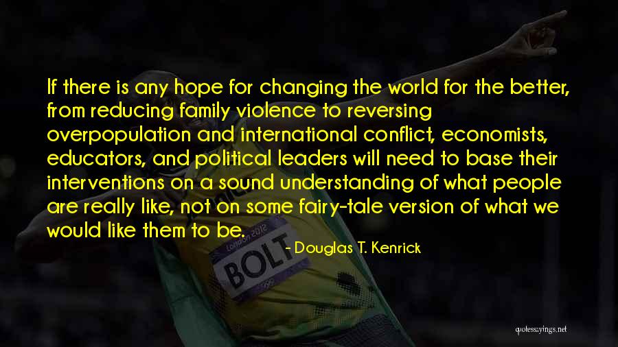 World Overpopulation Quotes By Douglas T. Kenrick World Overpopulation Quotes By Douglas T. Kenrick