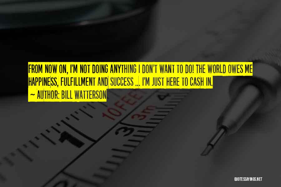 World Owes You Nothing Quotes By Bill Watterson