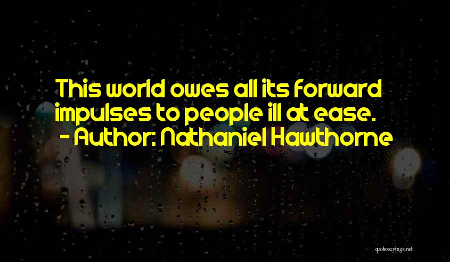 World Owes You Nothing Quotes By Nathaniel Hawthorne