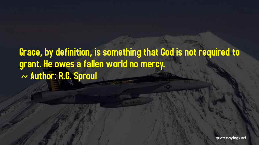 World Owes You Nothing Quotes By R.C. Sproul