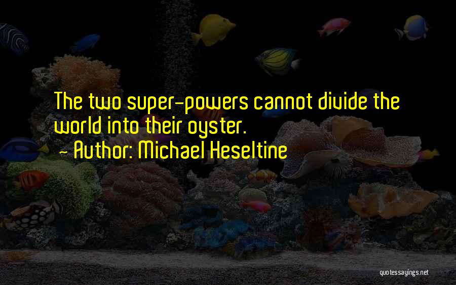 World Oyster Quotes By Michael Heseltine
