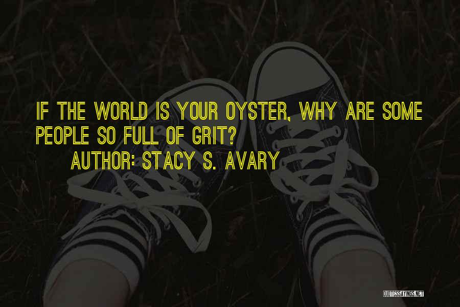 World Oyster Quotes By Stacy S. Avary