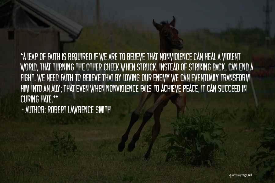World Peace And Nonviolence Quotes By Robert Lawrence Smith