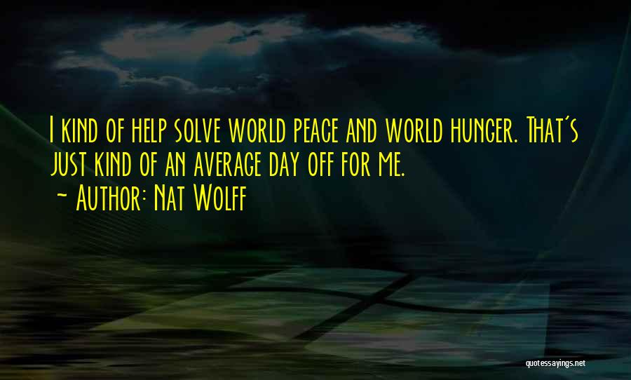 World Peace Day Quotes By Nat Wolff