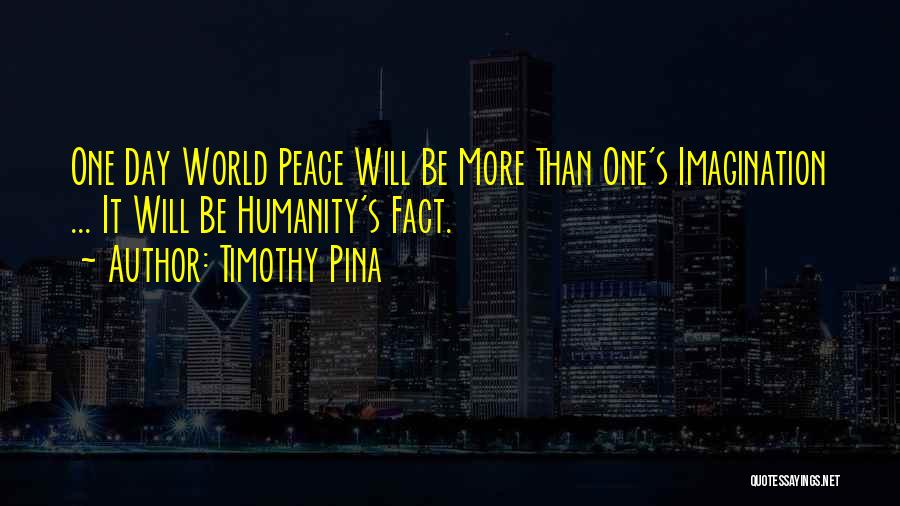 World Peace Day Quotes By Timothy Pina