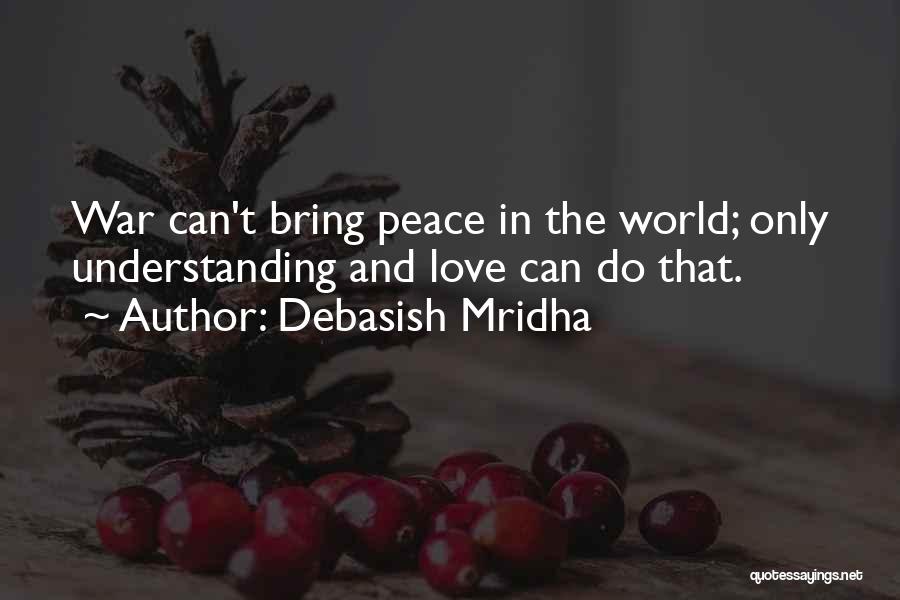 World Peace Inspirational Quotes By Debasish Mridha