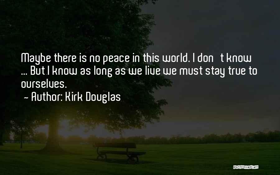 World Peace Inspirational Quotes By Kirk Douglas