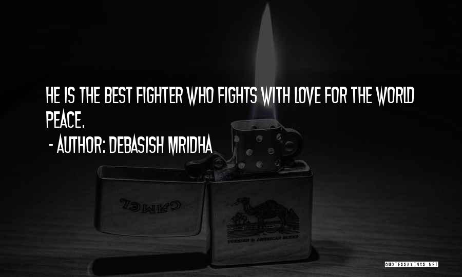 World Peace Love Quotes By Debasish Mridha