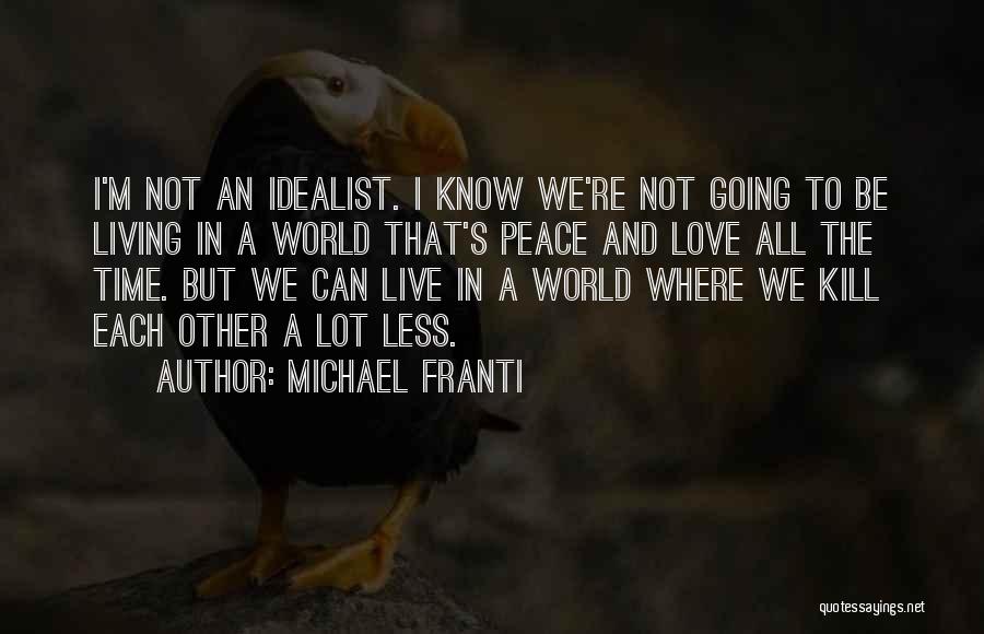 World Peace Love Quotes By Michael Franti