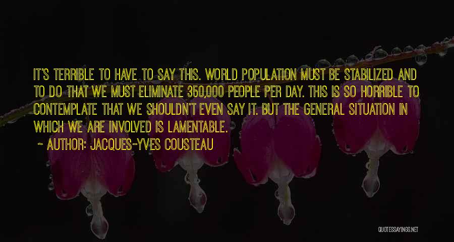 World Population Day Quotes By Jacques-Yves Cousteau