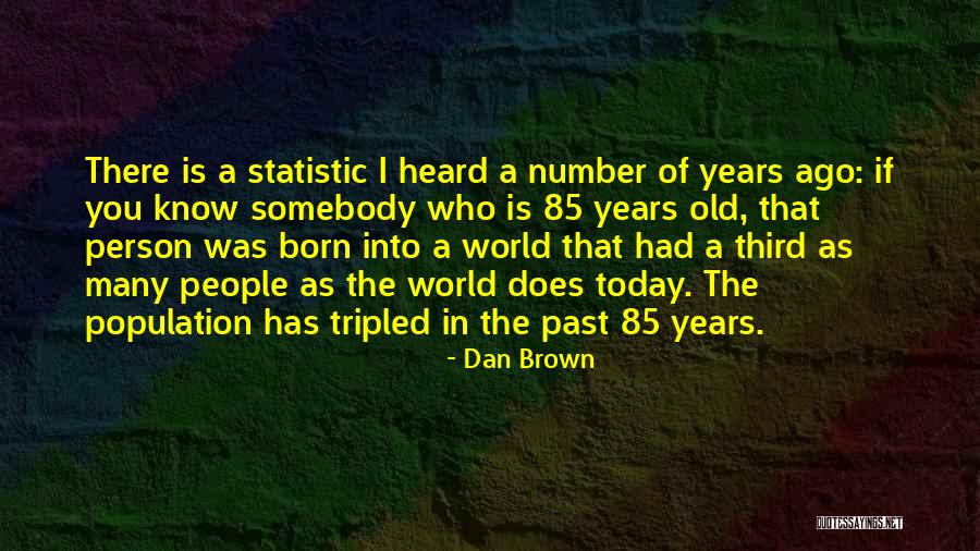 World Population Quotes By Dan Brown World Population Quotes By Dan Brown