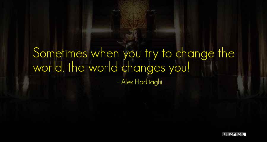 World Quote Quotes By Alex Haditaghi World Quote Quotes By Alex Haditaghi