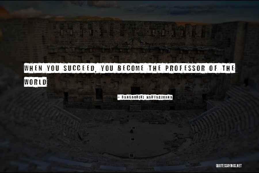 World Quote Quotes By Bangambiki Habyarimana World Quote Quotes By Bangambiki Habyarimana