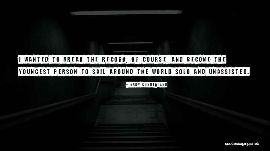 World Records Quotes By Abby Sunderland World Records Quotes By Abby Sunderland