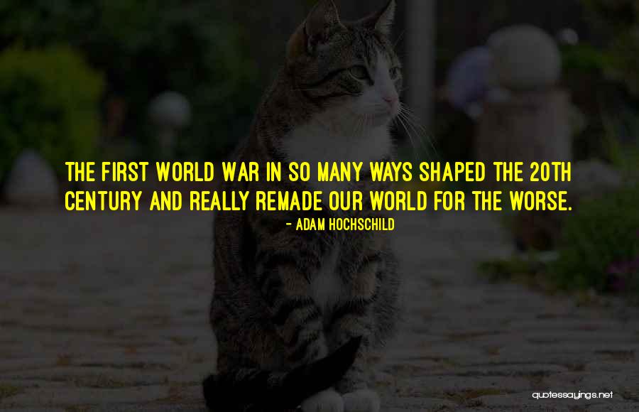 World Remade Quotes By Adam Hochschild World Remade Quotes By Adam Hochschild