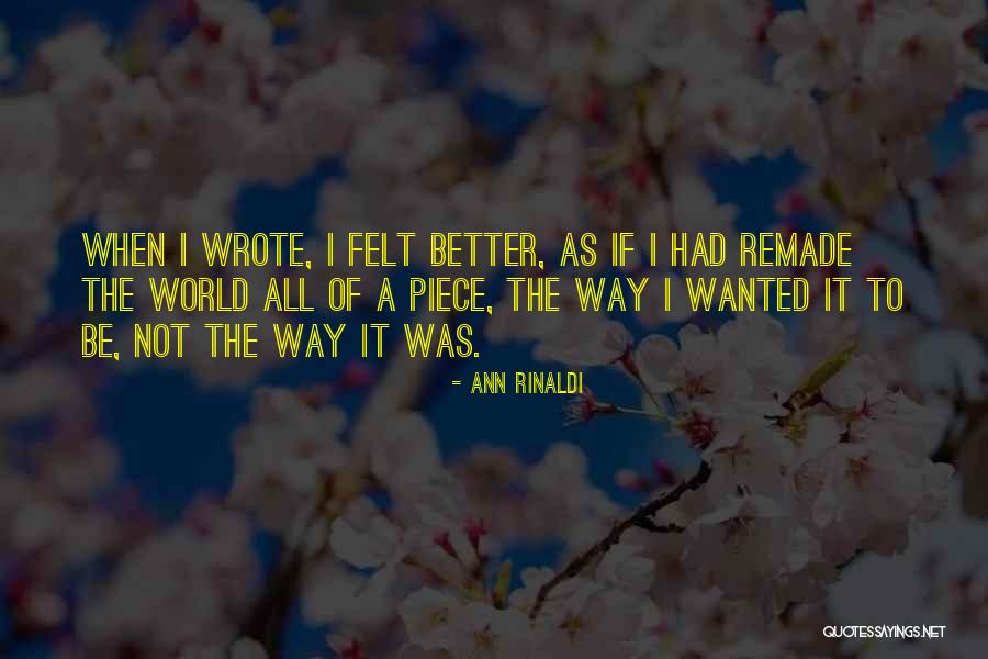 World Remade Quotes By Ann Rinaldi World Remade Quotes By Ann Rinaldi
