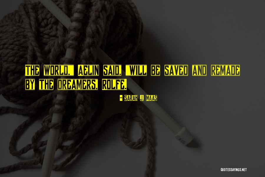 World Remade Quotes By Sarah J. Maas World Remade Quotes By Sarah J. Maas
