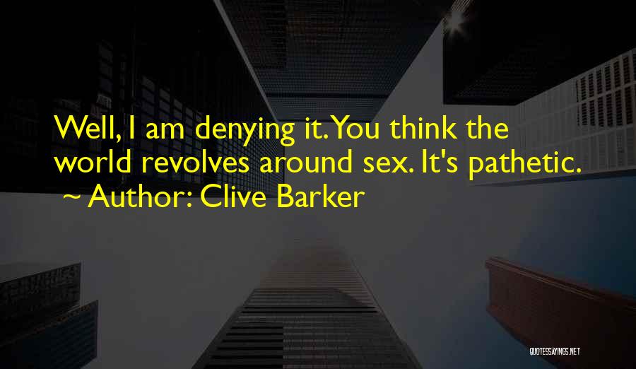 World Revolves Around Quotes By Clive Barker